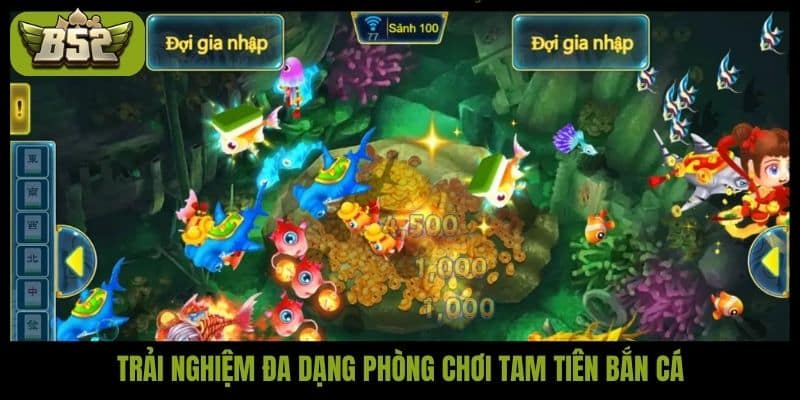 Trải nghiệm đa dạng phòng chơi Tam Tiên bắn cá