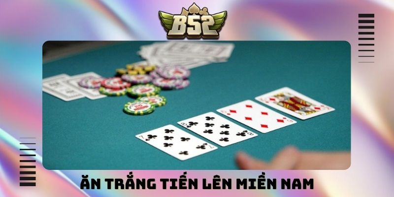 Ăn trắng tiến lên miền Nam