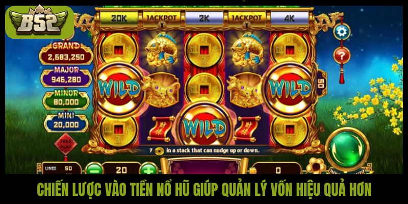 Chiến lược vào tiền nổ hũ giúp quản lý vốn hiệu quả hơn