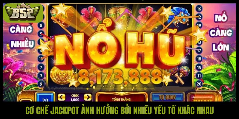 Cơ chế jackpot ảnh hưởng bởi nhiều yếu tố khác nhau