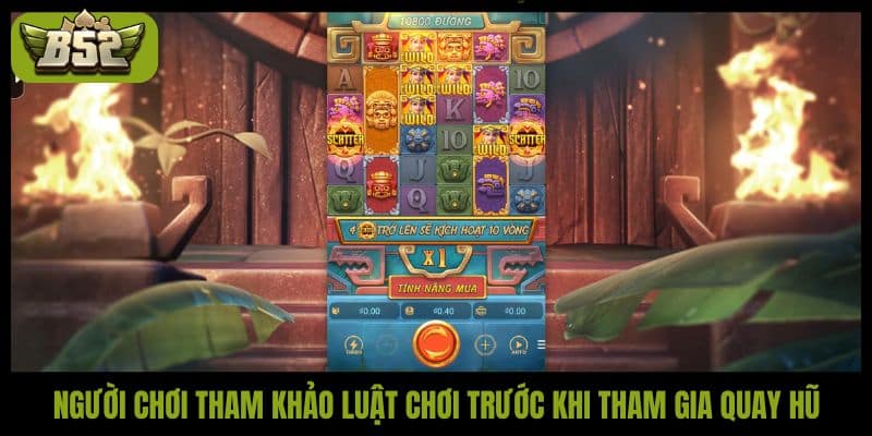 Người chơi tham khảo luật chơi trước khi tham gia quay hũ